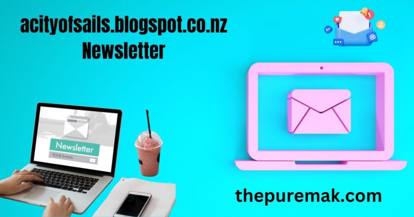 How to Create an Engaging Newsletter for acityofsails.blogspot.co.nz