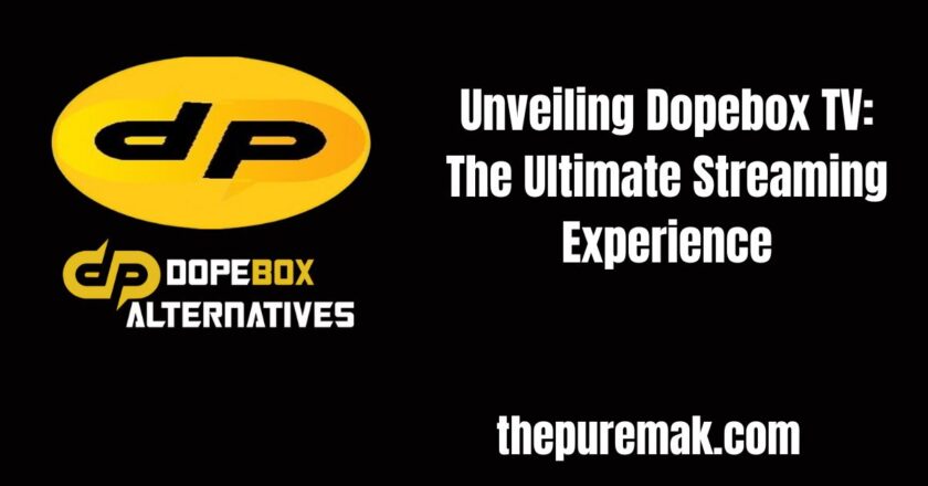 Unveiling Dopebox TV: The Ultimate Streaming Experience