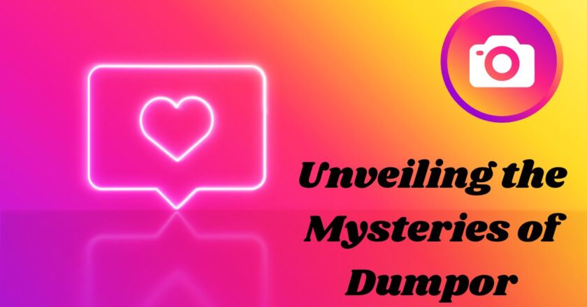 Unveiling the Mysteries of Dumpor: What You Need to Know