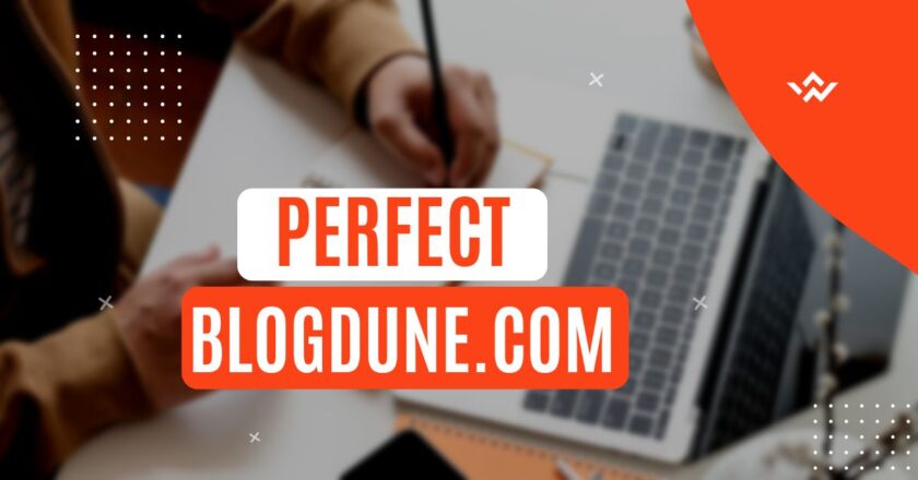 Exploring the Features and Benefits of Blogdune.com: A Comprehensive Review