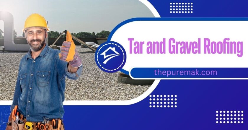 The Pros and Cons of Tar and Gravel Roofing: A Comprehensive Guide