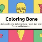 The Science Behind Coloring Bone: How it Can Improve Focus and Relaxation