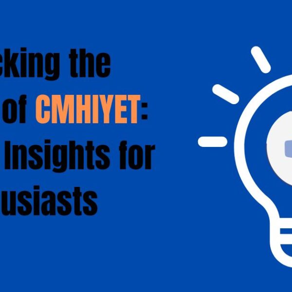 Unlocking the Secrets of CMHIYET: Tips and Insights for Enthusiasts