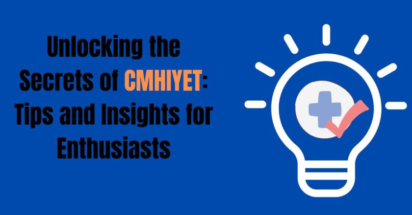 Unlocking the Secrets of CMHIYET: Tips and Insights for Enthusiasts